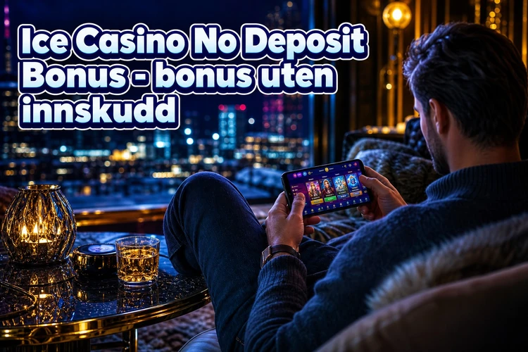 Ice Casino No Deposit Bonus - bonus uten innskudd
