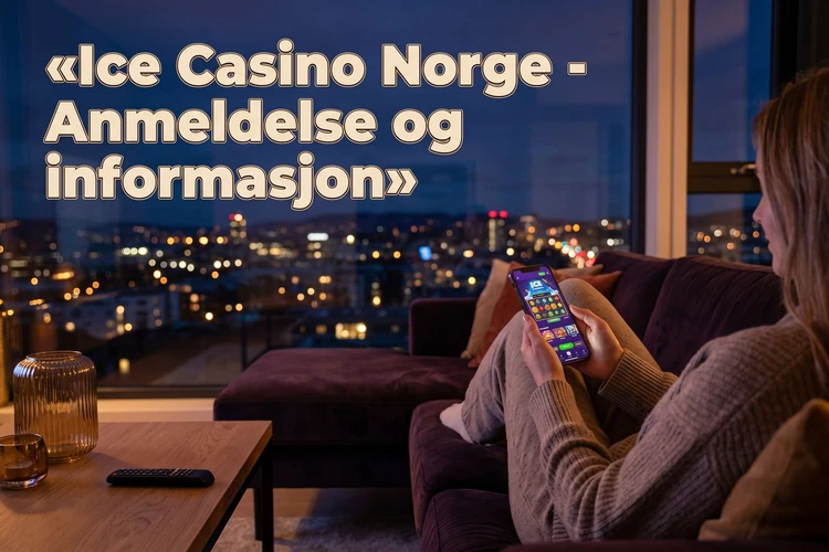 Ice Casino Norge - Anmeldelse og informasjon